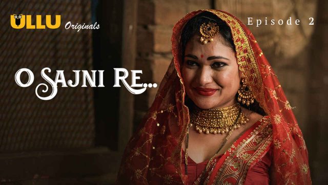 Sajni Re 2024: Adegan Panas Membara Di Episode Kedua Web Series Hindi Eksklusif Ullu