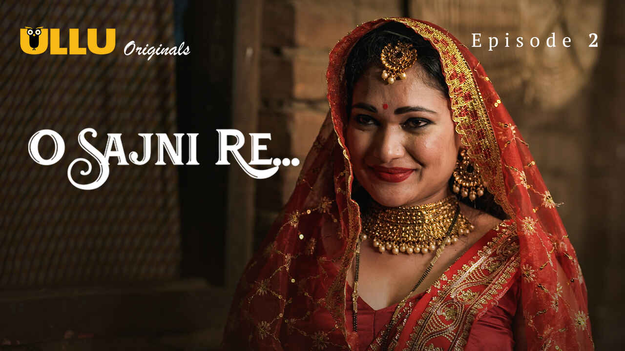 Sajni Re 2024: Adegan Panas Membara Di Episode Kedua Web Series Hindi Eksklusif Ullu